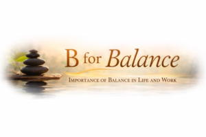 Balance in life work life balance inner strength A to Z challenge