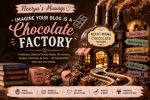 Neerja's Musings chocolate factory blog illustration featuring travel stories, books, life lessons, recipes, and personal reflections inspired by the BlogChatter Blog Hop prompt.